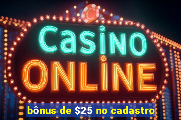 bônus de $25 no cadastro